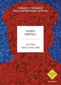 Filippo Santelli, La Cina non è una sola. Tensioni e paradossi della superpotenza asiatica